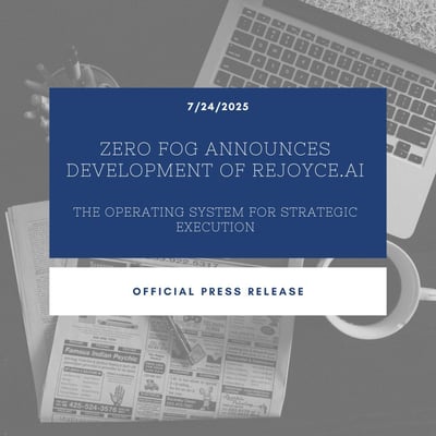 Zero Fog Announces Development of Rejoyce.AI: The Operating System for Strategic Execution